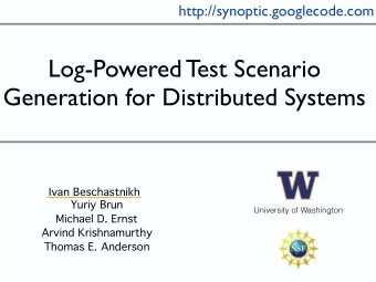Log-Powered Test Scenario  Generation for Distributed Systems  Ivan Beschastnikh  Yuriy Brun
