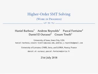 Higher-Order SMT Solving (W ork in Progress ) n m N Haniel Barbosa 1 Andrew Reynolds 1 Pascal