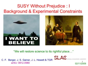 SUSY Without Prejudice : I  Background &amp; Experimental Constraints  We will restore