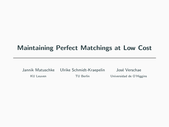 maintaining perfect matchings at low cost