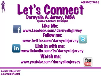 Lets Connect  Darnyelle A. Jervey, MBA Darnyelle A. Jervey, MBA   Speaker | Author |