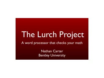 The Lurch Project  A word processor that checks your math  Nathan Carter  Bentley University