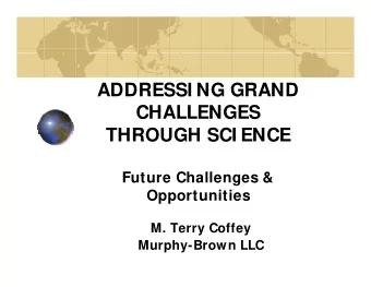 ADDRESSI NG GRAND  ADDRESSI NG GRAND  CHALLENGES  THROUGH SCI ENCE  Future Challenges &amp;