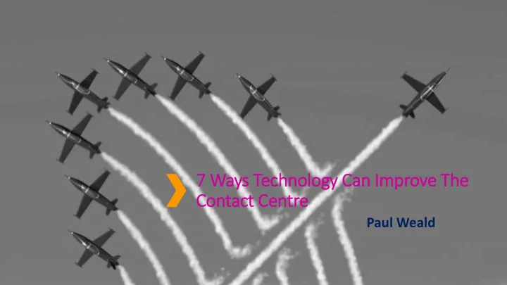 7 7 ways technology can im improve the contact centre