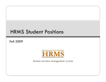 HRMS Student Positions  Fall 2009  Overview/Class Objectives  Part 1: Presentation -