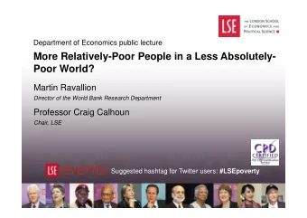 More Relatively-Poor People in a Less Absolutely-  Poor World?  Martin Ravallion  Director of the