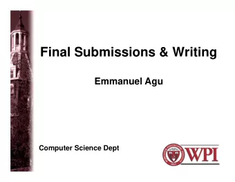 Final Submissions &amp; Writing  Emmanuel Agu  Computer Science Dept  Final Submissions  Due
