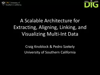 Visualizing Multi-Int Data  Craig Knoblock &amp; Pedro Szekely  University of Southern California