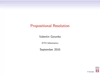 Propositional Resolution  Valentin Goranko  DTU Informatics  September 2010  V Goranko  The