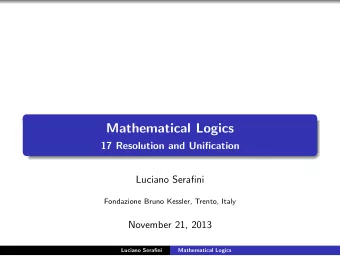 Mathematical Logics  17 Resolution and Unification  Luciano Serafini  Fondazione Bruno Kessler,