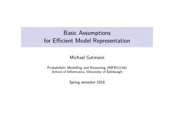 Basic Assumptions  for Efficient Model Representation  Michael Gutmann  Probabilistic Modelling and