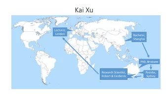 Kai Xu  Lecturer,  London  Bachelor,  Shanghai  PhD, Brisbane  Research Scientist,  Research