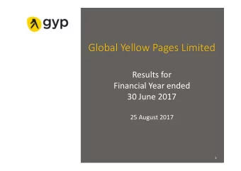 Global Yellow Pages Limited  Results for  Financial Year ended  30 June 2017  25 August 2017  1