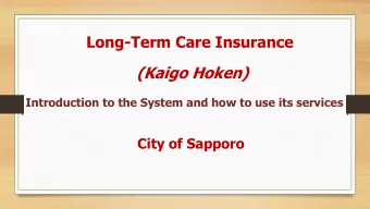Long-Term Care Insurance  (Kaigo Hoken)  Introduction to the System and how to use its services