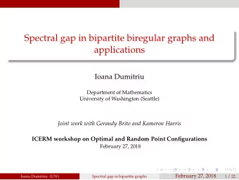 Spectral gap in bipartite biregular graphs and  applications  Ioana Dumitriu  Department of