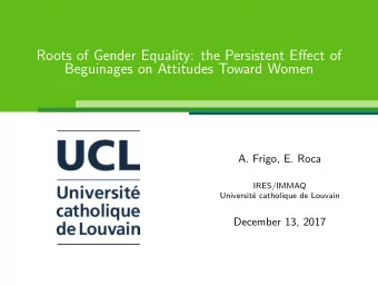 Roots of Gender Equality: the Persistent Effect of  Beguinages on Attitudes Toward Women  A. Frigo,