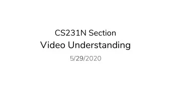Video Understanding 5/ 29 /2020  Outline  Background / Motivation / History    Video Datasets
