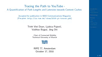 Tracing the Path to YouTube -  Introduction  A Quantification of Path Lengths and Latencies towards