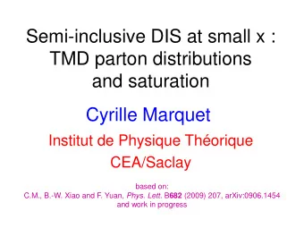 TMD parton distributions  and saturation  Cyrille Marquet  Institut de Physique Thorique
