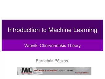 Introduction to Machine Learning Vapnik  Chervonenkis Theory  Barnabs Pczos  Empirical Risk
