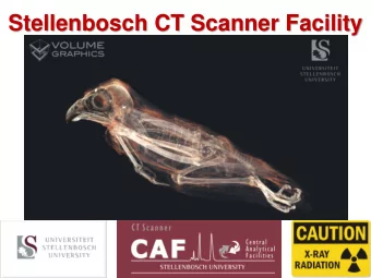 Stellenbosch CT Scanner Facility  What is CT scanning?  Industrial X-ray Computed Tomography