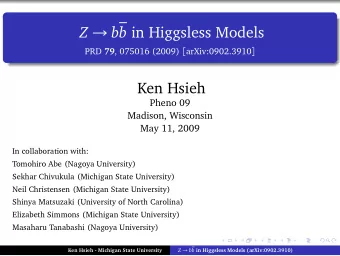 Z  bb in Higgsless Models PRD 79 , 075016 (2009) [ arXiv:0902.3910 ]  Ken Hsieh  Pheno 09