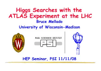 Higgs Searches with the  ATLAS Experiment at the LHC  Bruce Mellado  University of