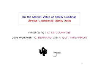 On the Market Value of Safety Loadings  APRIA Conference Sidney 2008  Presented by : O. LE COURTOIS