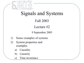 Signals and Systems  Fall 2003  Lecture #2  9 September 2003  1)  Some examples of systems  2)