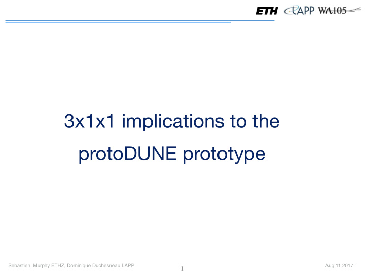 3x1x1 implications to the protodune prototype