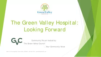 The Green Valley Hospital:  Looking Forward  Community Forum hosted by:  The Green Valley Council
