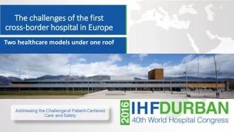 Th  The challenges of  f th  the fi  first  cross-border hospital in  in Europe  Two healthcare