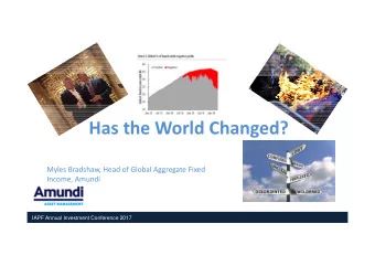 Has the World Changed? Myles Bradshaw, Head of Global Aggregate Fixed Income, Amundi Insert your