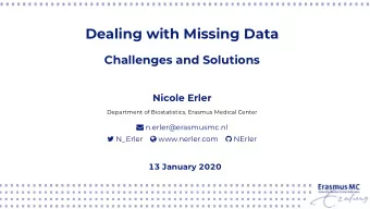 Dealing with Missing Data  Challenges and Solutions  Nicole Erler  Department of Biostatistics,