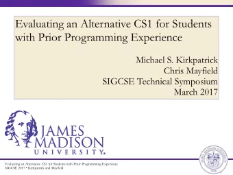 Evaluating an Alternative CS1 for Students  with Prior Programming Experience Michael S.