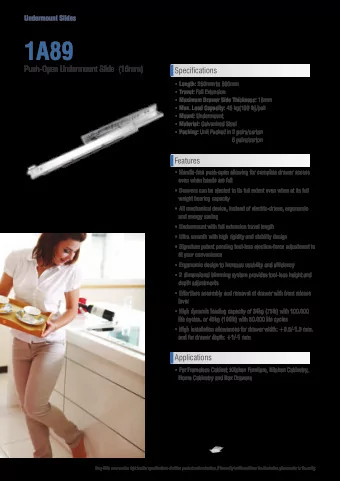 1A89  Push-Open Undermount Slide  (16mm)  Specifications  Length: 250mm to 600mm  Travel: