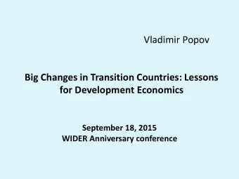 Vladimir Popov  Big Changes in Transition Countries: Lessons  for Development Economics  September
