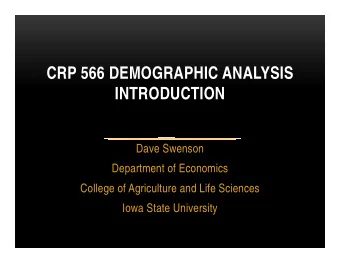 CRP 566 DEMOGRAPHIC ANALYSIS  INTRODUCTION  Dave Swenson  Department of Economics  College of
