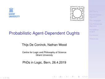 Probabilistic Agent-Dependent Oughts  Conclusion  References  Thijs De Coninck, Nathan Wood  Centre