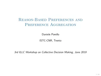 Reason-Based Preferences and  Preference Aggregation  Daniele Porello  ISTC-CNR, Trento  3rd ILLC