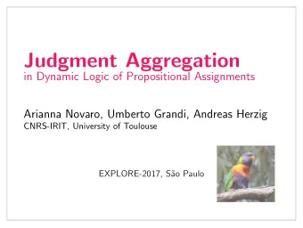 Judgment Aggregation  in Dynamic Logic of Propositional Assignments  Arianna Novaro, Umberto