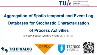Aggregation of Spatio-temporal and Event Log  Databases for Stochastic Characterization  of Process