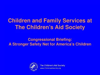 Children and Family Services at  The Childrens Aid Society  Congressional Briefing:  A Stronger