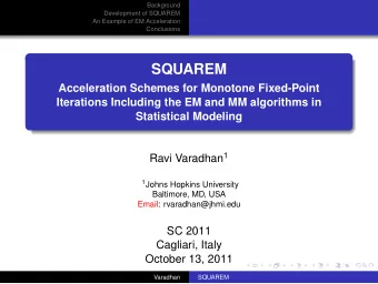 SQUAREM  Acceleration Schemes for Monotone Fixed-Point  Iterations Including the EM and MM