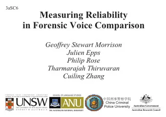 Measuring Reliability  in Forensic Voice Comparison  Geoffrey Stewart Morrison  Julien Epps  Philip