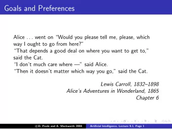 Goals and Preferences Alice . . . went on Would you please tell me, please, which  way I ought