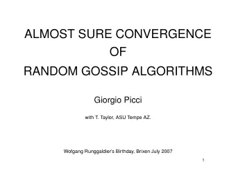 ALMOST SURE CONVERGENCE  OF  RANDOM GOSSIP ALGORITHMS  Giorgio Picci  with T. Taylor, ASU Tempe AZ.