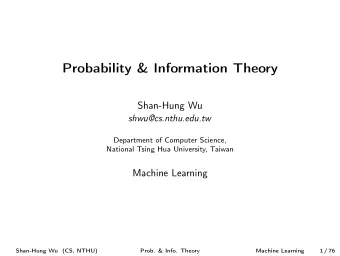 Probability &amp; Information Theory  Shan-Hung Wu  shwu@cs.nthu.edu.tw  Department of Computer