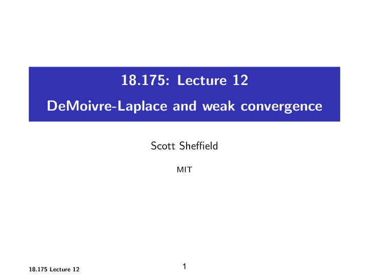 18 175 lecture 12 demoivre laplace and weak convergence