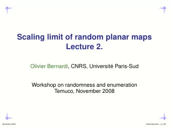 Scaling limit of random planar maps  Lecture 2.  Olivier Bernardi, CNRS, Universit Paris-Sud